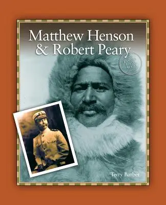 Matthew Henson a Robert Peary - Matthew Henson & Robert Peary
