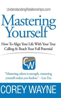Zvládnutí sebe sama, Jak sladit svůj život se svým skutečným povoláním a dosáhnout svého plného potenciálu - Mastering Yourself, How To Align Your Life With Your True Calling & Reach Your Full Potential