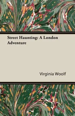 Strašení na ulici: Dobrodružství v Londýně - Street Haunting: A London Adventure