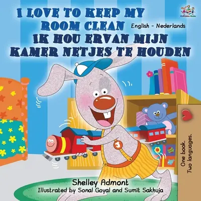 Rád udržuji svůj pokoj v čistotě (anglicko-holandská dvojjazyčná kniha) - I Love to Keep My Room Clean (English Dutch Bilingual Book)