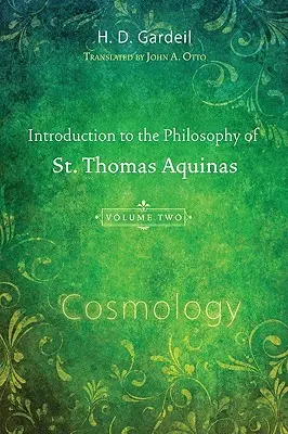 Úvod do filozofie svatého Tomáše Akvinského, II. díl: Kosmologie - Introduction to the Philosophy of St. Thomas Aquinas, Volume II: Cosmology