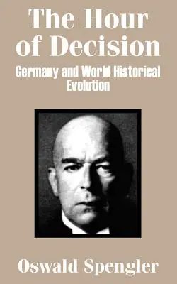Hodina rozhodnutí: Německo a světový historický vývoj - The Hour of Decision: Germany and World-Historical Evolution