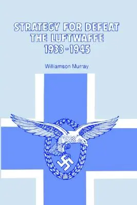 Strategie porážky Luftwaffe 1933 - 1945 - Strategy for Defeat the Luftwaffe 1933 - 1945