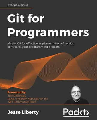 Git pro programátory: Ovládněte Git pro efektivní implementaci správy verzí pro vaše programátorské projekty. - Git for Programmers: Master Git for effective implementation of version control for your programming projects