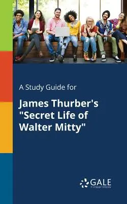 Studijní příručka pro knihu Jamese Thurbera Tajný život Waltera Mittyho - A Study Guide for James Thurber's Secret Life of Walter Mitty