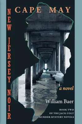 New Jersey Noir - Cape May: (The Jack Colt Murder Mystery Novels, Book Two) - New Jersey Noir - Cape May: A Novel (The Jack Colt Murder Mystery Novels, Book Two)