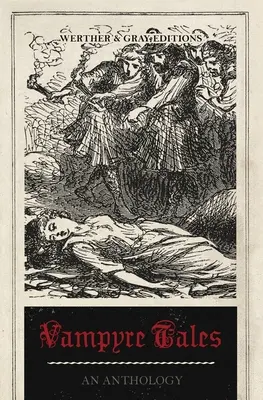 Vampýrské povídky: Antologie vampýrských povídek (The Anthology) - Vampyre Tales: An Anthology