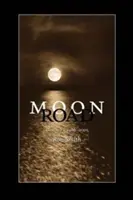 Měsíční cesta: Básně, 1986-2005 - Moon Road: Poems, 1986-2005