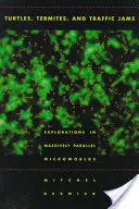 Želvy, termiti a dopravní zácpy: Zkoumání masivně paralelních mikrosvětů - Turtles, Termites, and Traffic Jams: Explorations in Massively Parallel Microworlds