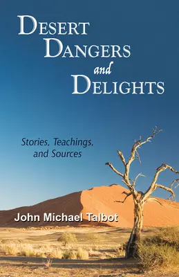 Pouštní nebezpečí a slasti: Příběhy, učení a prameny - Desert Dangers and Delights: Stories, Teachings, and Sources