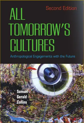 Všechny kultury zítřka: Antropologická angažovanost v budoucnosti - All Tomorrow's Cultures: Anthropological Engagements with the Future