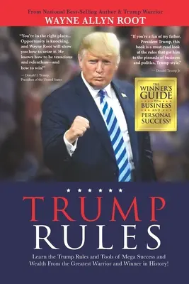 Trumpova pravidla: Naučte se Trumpova pravidla a nástroje megaúspěchu a bohatství od největšího bojovníka a vítěze v historii! - Trump Rules: Learn the Trump Rules and Tools of Mega Success and Wealth From the Greatest Warrior and Winner in History!