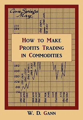 Jak vydělat na obchodování s komoditami: Studie o komoditním trhu - How to Make Profits Trading in Commodities: A Study of the Commodity Market
