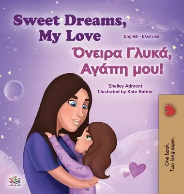 Sladké sny, má lásko (Anglicko-řecká dvojjazyčná kniha pro děti) - Sweet Dreams, My Love (English Greek Bilingual Children's Book)
