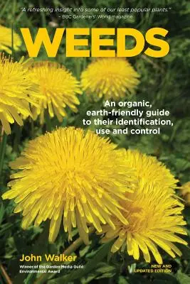 Weeds: Příručka pro jejich identifikaci, použití a regulaci, která je šetrná k životnímu prostředí. - Weeds: An Organic, Earth-friendly Guide to Their Identification, Use and Control
