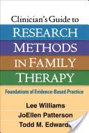 Průvodce klinického lékaře výzkumnými metodami v rodinné terapii: Základy praxe založené na důkazech - Clinician's Guide to Research Methods in Family Therapy: Foundations of Evidence-Based Practice