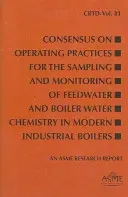 Konsensus o provozních postupech pro odběr vzorků a monitorování chemismu napájecí a kotelní vody v moderních průmyslových kotlích - Consensus on Operating Practices for the Sampling and Monitoring of Feedwater and Boiler Water Chemistry in Modern Industrial Boilers