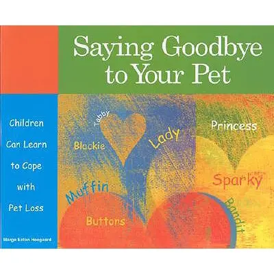 Rozloučení s domácím mazlíčkem: Děti se mohou naučit vyrovnat se ztrátou domácího mazlíčka - Saying Goodbye to Your Pet: Children Can Learn to Cope with Pet Loss