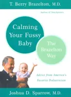 Zklidnění neposedného dítěte: Brazeltonova metoda - Calming Your Fussy Baby: The Brazelton Way