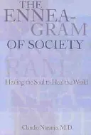 Enneagram společnosti: Uzdravení duše k uzdravení světa - The Enneagram of Society: Healing the Soul to Heal the World