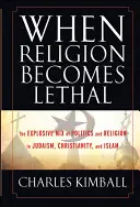 Když se náboženství stane smrtelným - When Religion Becomes Lethal