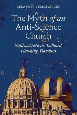 Mýtus o církvi, která je proti vědě: Galileo, Darwin, Teilhard, Hawking, Dawkins - The Myth of an Anti-Science Church: Galileo, Darwin, Teilhard, Hawking, Dawkins