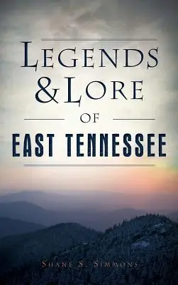 Legendy a pověsti východního Tennessee - Legends & Lore of East Tennessee