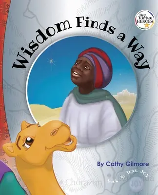 Moudrost si najde cestu: Kniha 3 ze série Drobní hrdinové ctností - Wisdom Finds a Way: Book 3 in the Tiny Virtue Heroes series