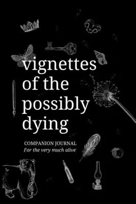 Vignettes of the Possibly Dying Companion Journal (Viněty o možném umírání) - Vignettes of the Possibly Dying Companion Journal