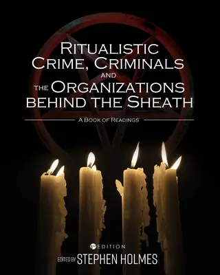 Rituální kriminalita, zločinci a organizace za plentou: Kniha četby - Ritualistic Crime, Criminals, and the Organizations behind the Sheath: A Book of Readings