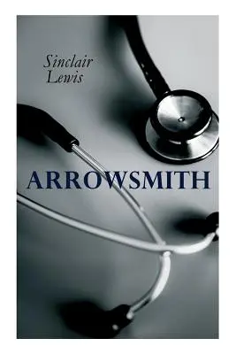 The Arrowsmith (Střelec): Román oceněný Pulitzerovou cenou - THE Arrowsmith: Pulitzer Prize Novel