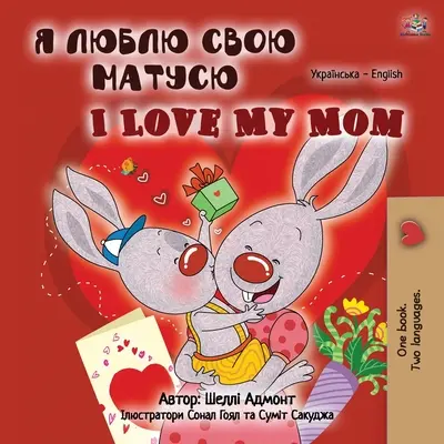 I Love My Mom (Ukrajinská anglická dvojjazyčná kniha pro děti) - I Love My Mom (Ukrainian English Bilingual Book for Kids)