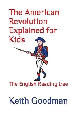 Vysvětlení americké revoluce pro děti: The English Reading tree - The American Revolution Explained for Kids: The English Reading tree