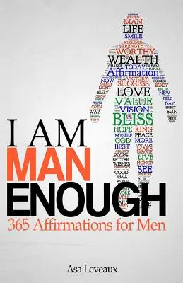 Jsem dostatečně mužný: 365 afirmací pro muže - I Am Man Enough: 365 Affirmations for Men