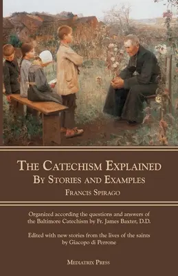 Vysvětlený katechismus: Příběhy a příklady - The Catechism Explained: By Stories and Examples