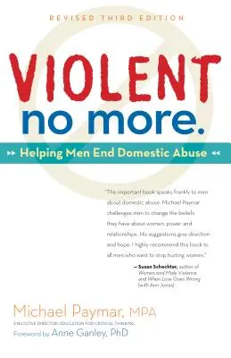 Violent No More: Pomáháme mužům ukončit domácí násilí, 3. vyd. - Violent No More: Helping Men End Domestic Abuse, Third Ed.