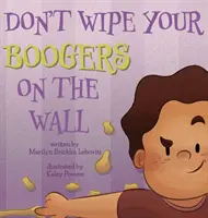 Neotírejte si prsíčka o zeď - Don't Wipe Your Boogers on the Wall