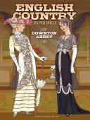 Anglické venkovské papírové panenky: Ve stylu Downton Abbey - English Country Paper Dolls: In the Downton Abbey Style