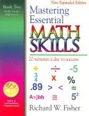 Mastering Essential Math Skills, Book Two, Middle Grades/High School: 20 Minutes a Day to Success (Zvládnutí základních matematických dovedností, druhá kniha, střední školy/vyšší ročníky: 20 minut denně k úspěchu) - Mastering Essential Math Skills, Book Two, Middle Grades/High School: 20 Minutes a Day to Success