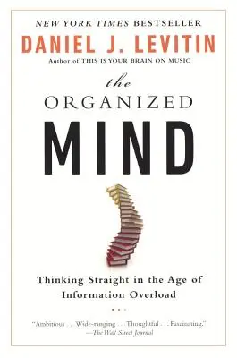 Organizovaná mysl: Myslet rovně ve věku informačního přetížení - Organized Mind: Thinking Straight in the Age of Information Overload