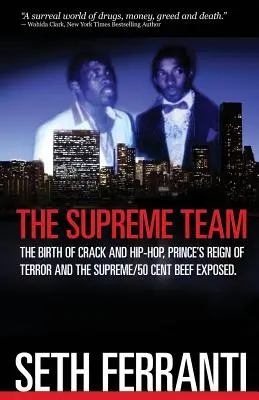 Nejvyšší tým: Zrození cracku a hip hopu, Princova hrůzovláda a odhalená hádka Supreme/50 Cent - The Supreme Team: The Birth of Crack and Hip-Hop, Prince's Reign of Terror and the Supreme/50 Cent Beef Exposed