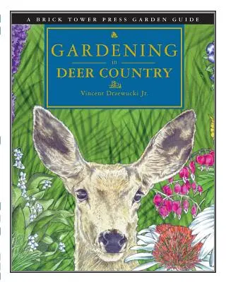 Zahradničení v zemi jelenů: Pro dům a zahradu - Gardening in Deer Country: For the Home and Garden