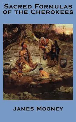 Posvátné formule Čerokíjů - The Sacred Formulas of the Cherokees