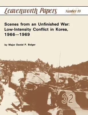 Scény z nedokončené války: Konflikt nízké intenzity v Koreji v letech 1966-1969 - Scenes from an Unfinished War: Low-Intensity Conflict in Korea, 1966-1969