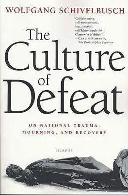 Kultura porážky: O národním traumatu, truchlení a zotavení - The Culture of Defeat: On National Trauma, Mourning, and Recovery