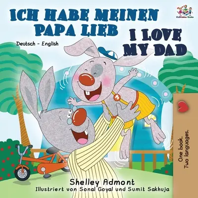 Ich habe meinen Papa lieb Miluji svého tátu: Německy anglická dvojjazyčná kniha - Ich habe meinen Papa lieb I Love My Dad: German English Bilingual Book