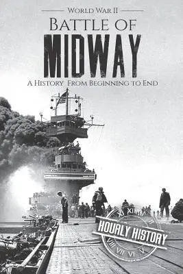 Bitva u Midway - druhá světová válka: Dějiny od začátku do konce - Battle of Midway - World War II: A History From Beginning to End