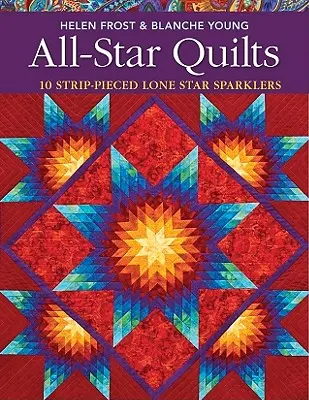 All-Star Quilts- Print-On-Demand Edition: 10 Strip-Pieced Lone Star Sparklers - vydání v angličtině. - All-Star Quilts- Print-On-Demand Edition: 10 Strip-Pieced Lone Star Sparklers
