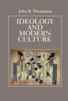 Ideologie a moderní kultura: Kritická sociální teorie v éře masové komunikace - Ideology and Modern Culture: Critical Social Theory in the Era of Mass Communication