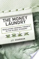 Pračka peněz: Regulace kriminálních financí v globální ekonomice - The Money Laundry: Regulating Criminal Finance in the Global Economy